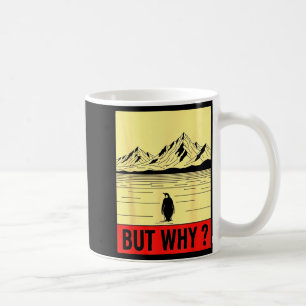 Penguin but why head towards the mountains coffee mug