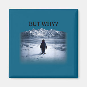 Penguin but why head towards the mountains penguin magnet