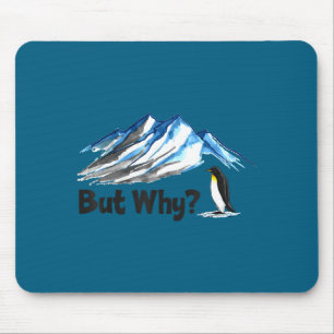 Penguin but why head towards the mountains penguin mouse pad