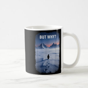 Penguin But Why Mountain Funny Penguin Mountain Coffee Mug