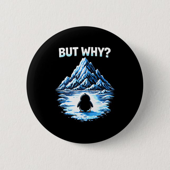 Penguin but why mountains  6 cm round badge (Front)