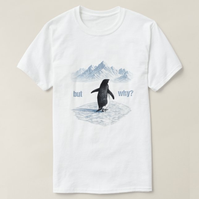 Penguin But Why Mountains T-Shirt (Design Front)