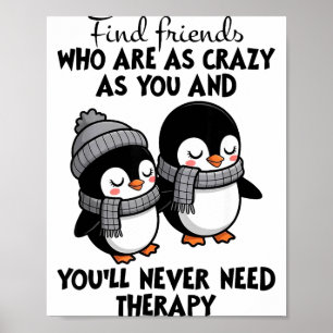 Penguin Find Friends Who Are As Crazy As You & Poster