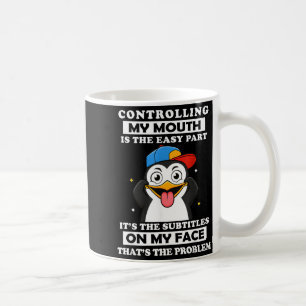 Penguin Funny Controlling My Mouth Is The Easy Par Coffee Mug