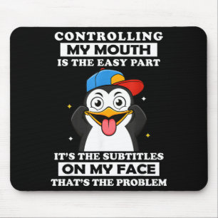 Penguin Funny Controlling My Mouth Is The Easy Par Mouse Pad