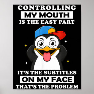 Penguin Funny Controlling My Mouth Is The Easy Par Poster