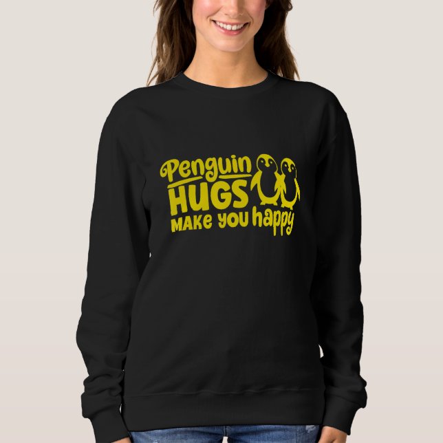 Penguin Hugs Make You Happy Sweatshirt (Front)