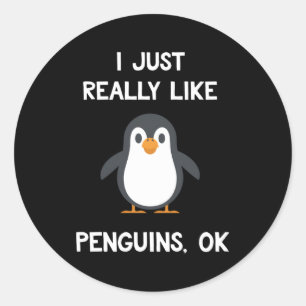 Penguin I Just Really Like Penguins Ok Classic Round Sticker