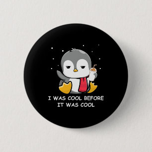 Penguin I Was Cool Before It Was Cool 6 Cm Round Badge