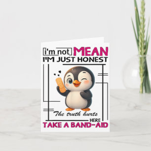 Penguin Im Not Mean Im Just Honest The Truth Hurts Card