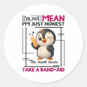 Penguin Im Not Mean Im Just Honest The Truth Hurts Classic Round Sticker