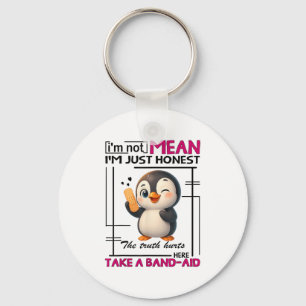 Penguin Im Not Mean Im Just Honest The Truth Hurts Key Ring