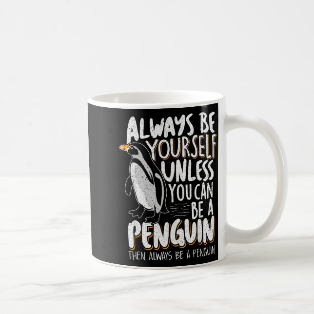 Penguin Lovers &amp; Cute Penguins Always Be A Pen Coffee Mug (Right)