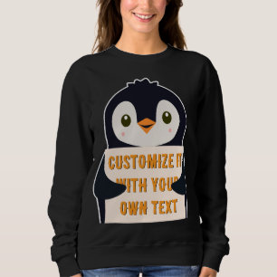 Penguin mascot holding a sign for custom text sweatshirt