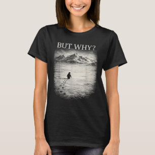 Penguin meme but why mountains for men women cool T-Shirt