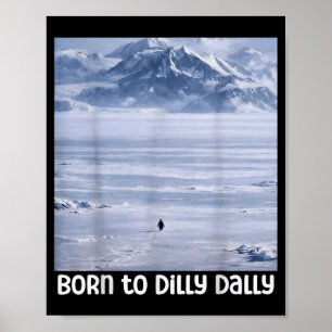 Penguin meme funny born to dilly dally nihilistic poster