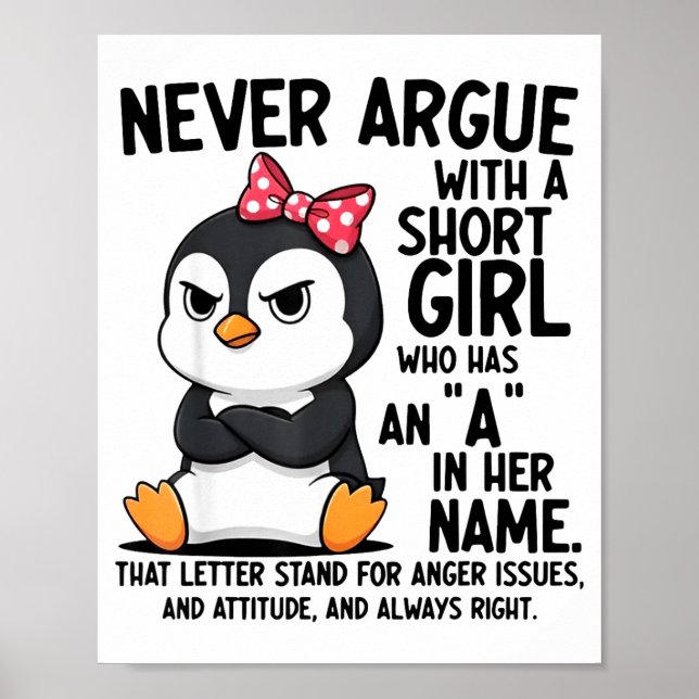 Penguin Never Argue With A Short Girl Named A  Poster (Front)