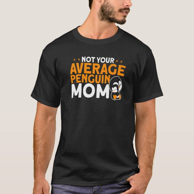 Penguin Not Your Average Penguin Mum Penguin Lover T-Shirt (Front)