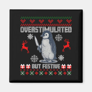 Penguin Overstimulated But Festive Ugly Christmas  Magnet