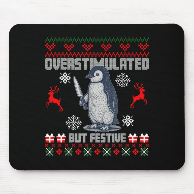 Penguin Overstimulated But Festive Ugly Christmas  Mouse Pad (Front)