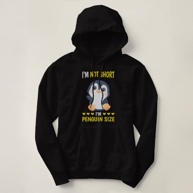 Penguin Short People Im Not Short Im Penguin Size  Hoodie (Design Front)