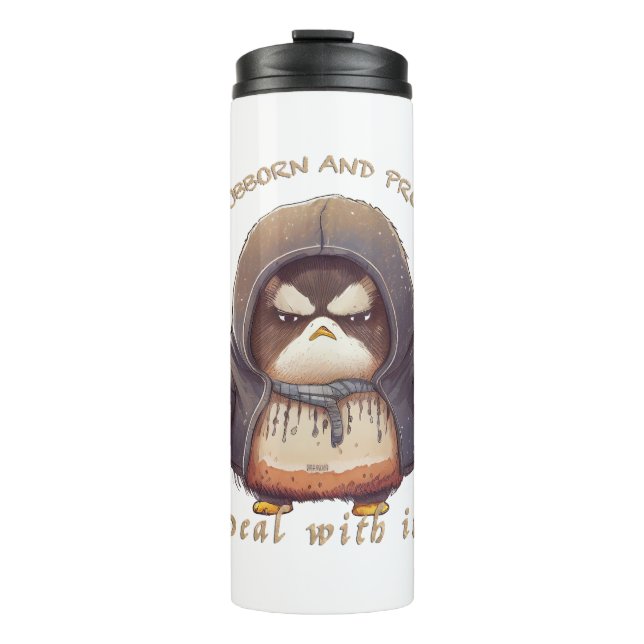 Penguin Stubborn Deal With It Cute Adorable Funny  Thermal Tumbler (Front)