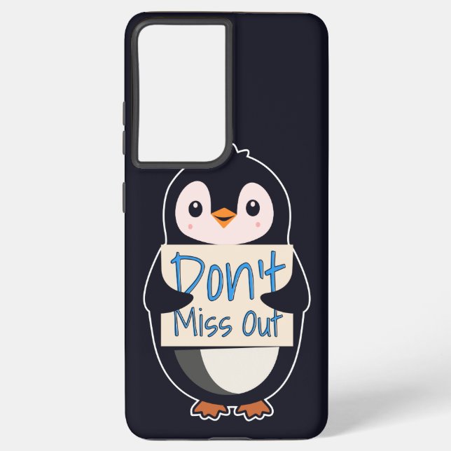 Penguin with Motivational Sign - Don't Miss Out Samsung Galaxy S21 Ultra Case (Back)