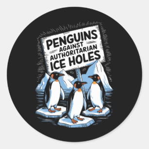 Penguins Against Authoritarian Ice Holes Anti Trum Classic Round Sticker