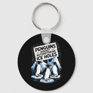 Penguins Against Authoritarian Ice Holes Anti Trum Key Ring