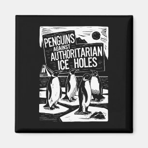 Penguins Against Authoritarian Ice Holes Anti Trum Magnet