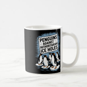 Penguins Against Authoritarian Ice Holes Resist An Coffee Mug
