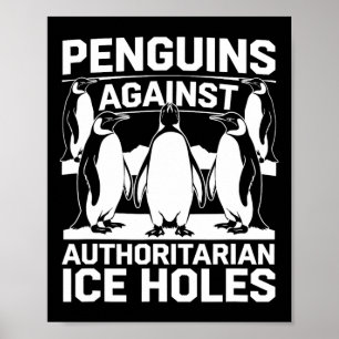 Penguins Against Authoritarian Ice Holes Resist An Poster