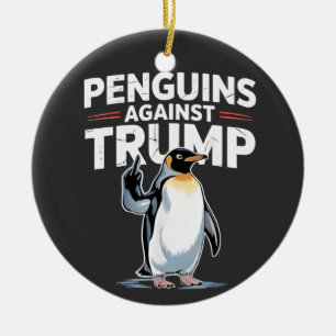 Penguins Against Trump Anti Trump Resist Tarrifs  Ceramic Ornament