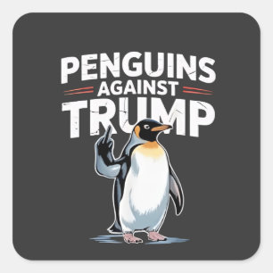 Penguins Against Trump Anti Trump Resist Tarrifs Square Sticker