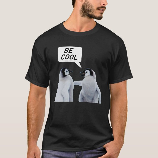 Penguins Be Cool Silly T-Shirt (Front)