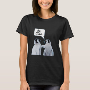 Penguins Be Cool Silly T-Shirt