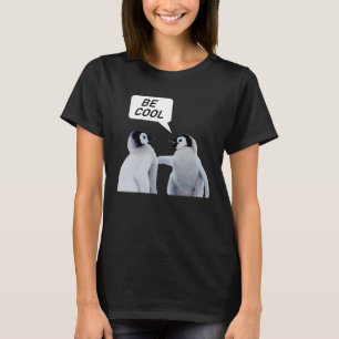 Penguins Be Cool Silly T-Shirt