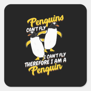 Penguins Can Not Fly I Can Not Fly Square Sticker