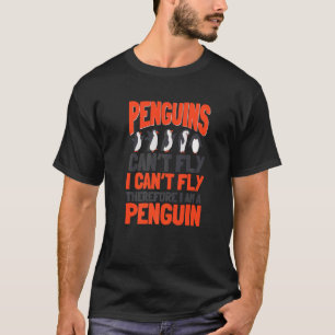 Penguins Can't Fly Emperor Sea Bird King Penguin   T-Shirt