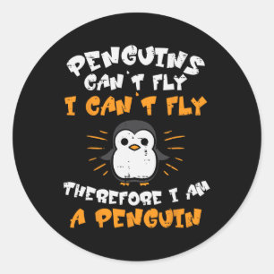 Penguins Cant Fly Therefore Funny Humour Boys Kids Classic Round Sticker