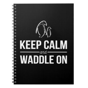 Penguins Keep Calm And Waddle On Notebook
