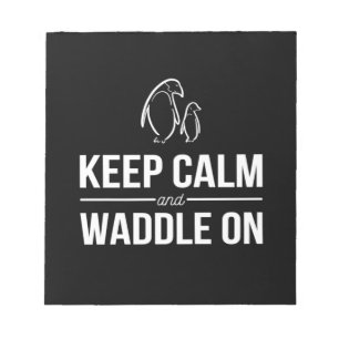 Penguins Keep Calm And Waddle On Notepad