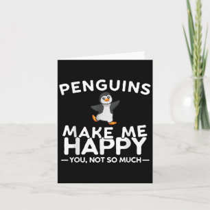 Penguins Make Me Happy You Not So Much Funny Pengu Card