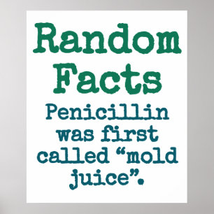 Penicillin Was First Called Mold Juice - Trivia Fa Poster