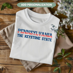 Pennsylvania Patriotic The Keystone State Custom T-Shirt