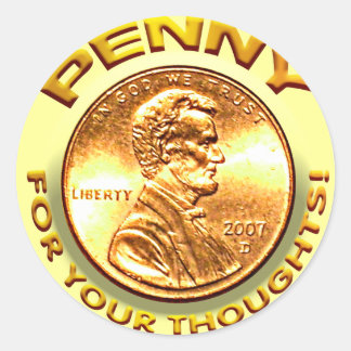 Penny for your thoughts! classic round sticker