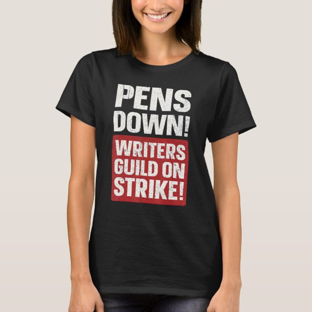 Pens Down Writers Guild On Strike Anti AI Chatbots T-Shirt (Front)