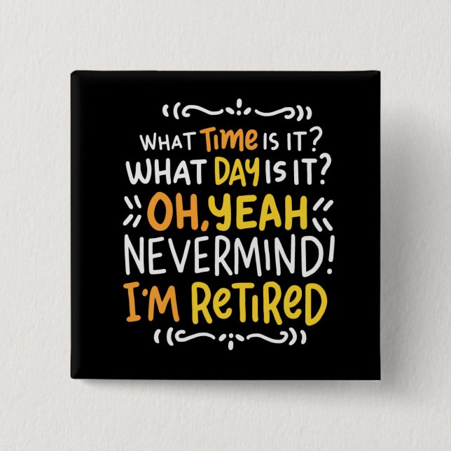 Pension - What Time Is It? Oh I'm Retired Button (Front)
