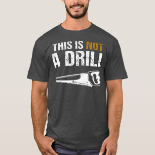 penter This Is Not A Drill T-Shirt