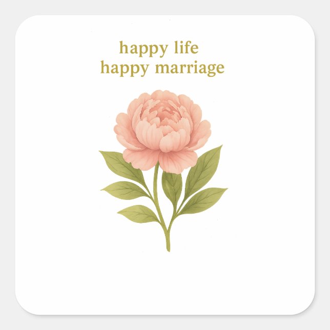 Peony — Happy life, happy marriage Square Sticker (Front)